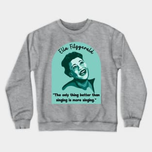 Ella Fitzgerald Portrait and Quote Crewneck Sweatshirt